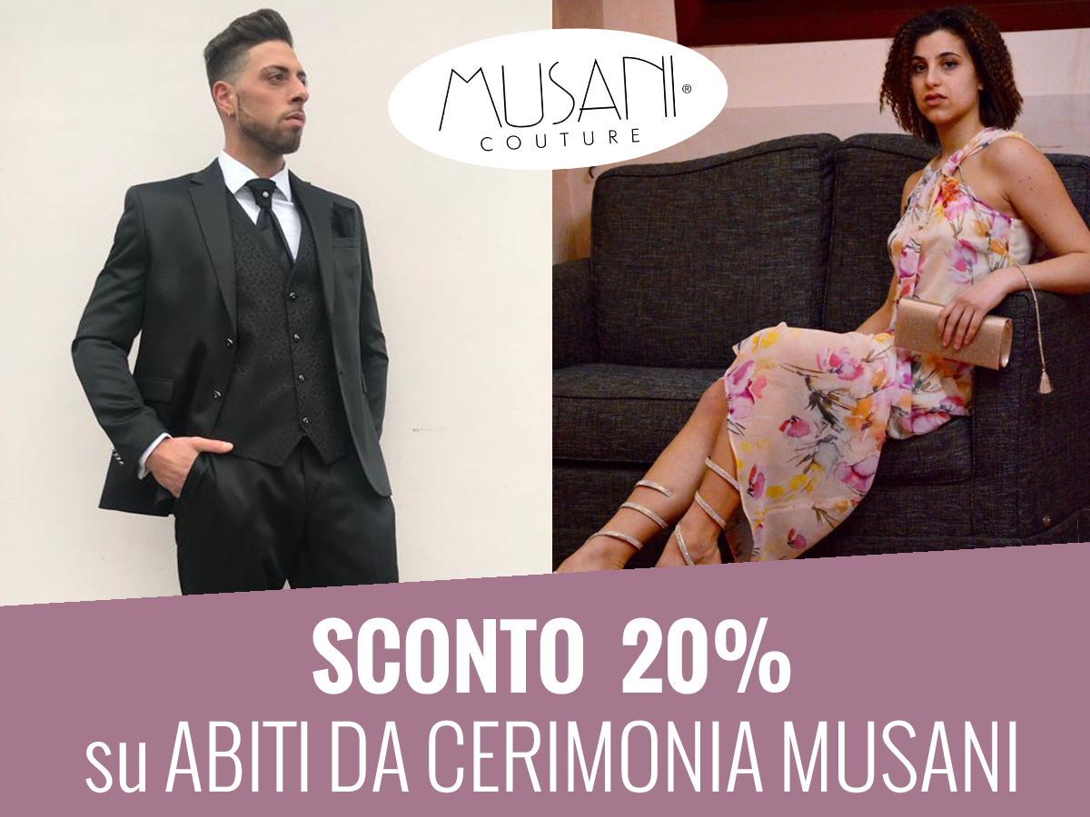 Sconto 20% su abiti da cerimonia MUSANI e grandi linee