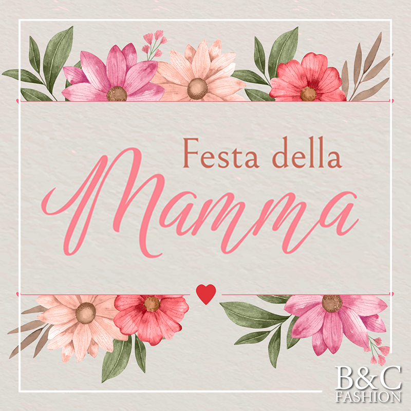 Felice Festa della Mamma!  💕 B&C Fashion ti regala un Buono Spesa del 15%